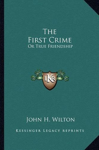 The First Crime: Or True Friendship