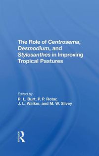 Cover image for The Role Of Centrosema, Desmodium, And Stylosanthes In Improving Tropical Pastures