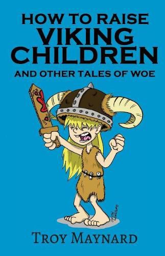 Cover image for How to Raise Viking Children and Other Tales of Woe