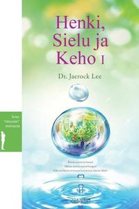 Cover image for Henki, Sielu ja Keho I: Spirit, Soul and Body &#8544; (Finnish)