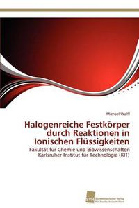 Cover image for Halogenreiche Festkoerper durch Reaktionen in Ionischen Flussigkeiten