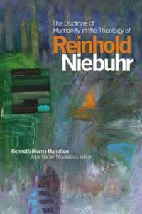 Cover image for The Doctrine of Humanity in the Theology of Reinhold Niebuhr