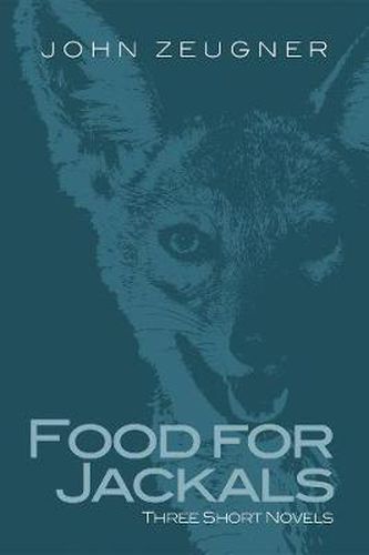 Cover image for Food for Jackals: Three Short Novels