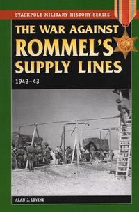 Cover image for War Against Rommel's Supply Lines, 1942-43