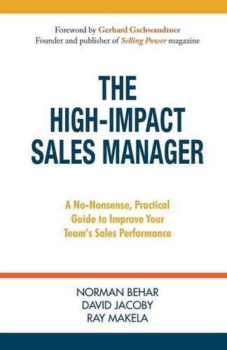 The High-Impact Sales Manager: A No-Nonsense, Practical Guide to Improve Your Team's Sales Performance