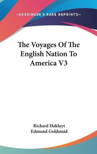 The Voyages of the English Nation to America V3