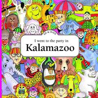 Cover image for I Went to the Party in Kalamazoo