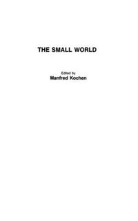 Cover image for The Small World: A Volume of Recent Research Advances Commemorating Ithiel de Sola Pool, Stanley Milgram, Theodore Newcomb