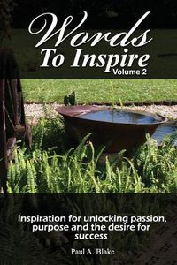 Cover image for Words to Inspire: Inspiration for unlocking passion, purpose and the desire for success.