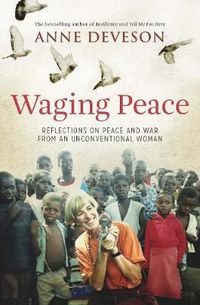 Cover image for Waging Peace: Reflections on Peace and War From an Unconventional Woman