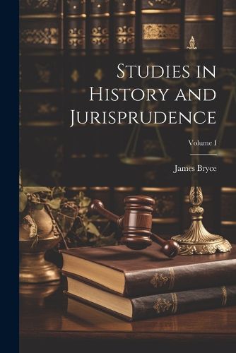 Studies in History and Jurisprudence; Volume I