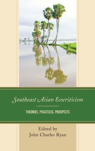 Cover image for Southeast Asian Ecocriticism: Theories, Practices, Prospects