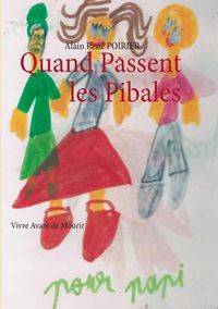 Cover image for Quand Passent les Pibales: Vivre Avant de Mourir