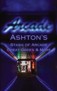 Cover image for Ashton's Stash of Arcade Cheat Codes & More