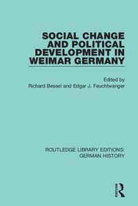 Cover image for Social Change and Political Development in Weimar Germany