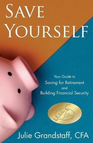 Cover image for Save Yourself: Your Guide to Saving for Retirement and Building Financial Security