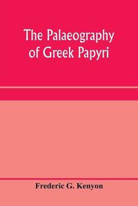 Cover image for The palaeography of Greek papyri