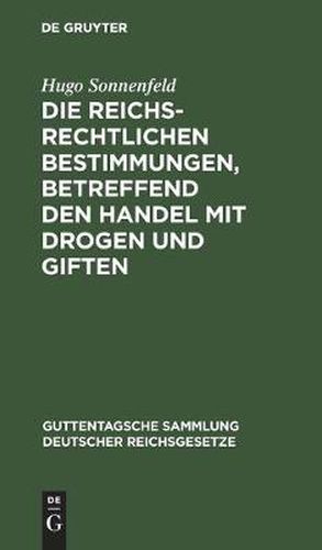 Cover image for Die Reichsrechtlichen Bestimmungen, Betreffend Den Handel Mit Drogen Und Giften