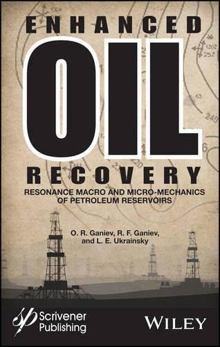 Cover image for Enhanced Oil Recovery: Resonance Macro- and Micro-Mechanics of Petroleum Reservoirs