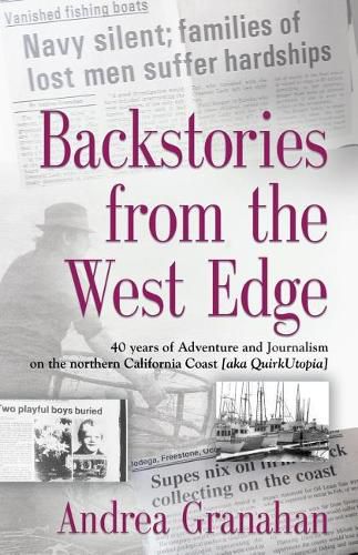 Backstories from the West Edge: 40 years of Adventures and Journalism on Northern California's Coast [aka QuirkUtopia]