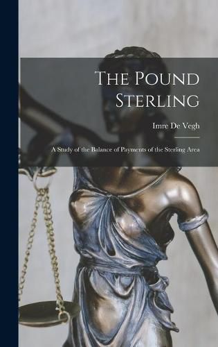 Cover image for The Pound Sterling: a Study of the Balance of Payments of the Sterling Area