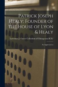 Cover image for Patrick Joseph Healy; Founder of the House of Lyon & Healy
