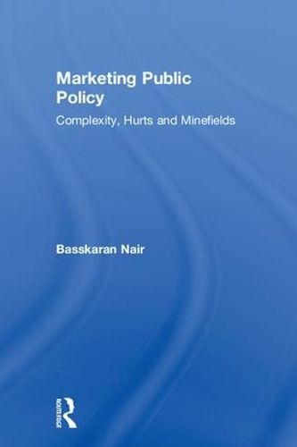 Cover image for Marketing Public Policy: Complexity, Hurts and Minefields