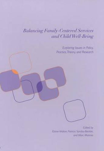 Cover image for Balancing Family-Centered Services and Child Well-Being: Exploring Issues in Policy, Practice, Theory and Research