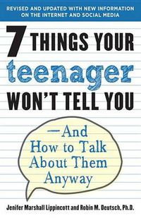 Cover image for 7 Things Your Teenager Won't Tell You: And How to Talk About Them Anyway