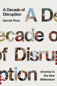Cover image for A Decade of Disruption: America in the New Millennium