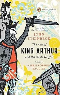 Cover image for The Acts of King Arthur and His Noble Knights: (Penguin Classics Deluxe Edition)