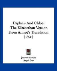 Cover image for Daphnis and Chloe: The Elizabethan Version from Amyot's Translation (1890)