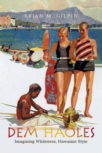 Cover image for Dem Haoles: Imagining Whiteness, Hawaiian Style