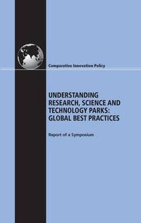 Cover image for Understanding Research, Science and Technology Parks: Global Best Practice: Report of a Symposium