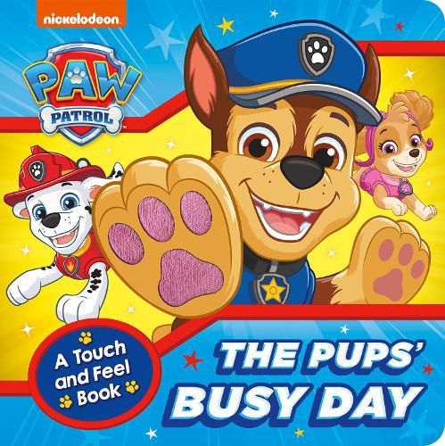Cover image for PAW Patrol The Pups' Busy Day: A Touch and Feel Book