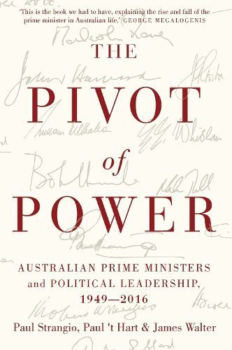 Cover image for The Pivot of Power: Australian Prime Ministers and Political Leadership, 1949-2016