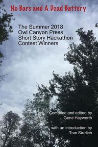 Cover image for No Bars and A Dead Battery: The Summer 2018 Owl Canyon Press Short Story Hackathon Contest Winners