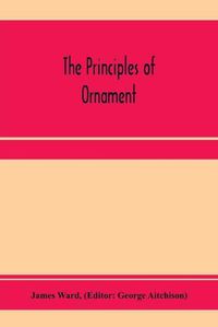 Cover image for The principles of ornament