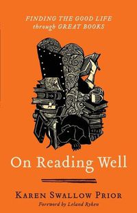 Cover image for On Reading Well: Finding the Good Life through Great Books