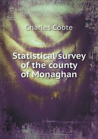 Cover image for Statistical survey of the county of Monaghan