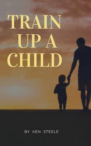 Cover image for Train Up a Child: Notes, Quotes and Anecdotes