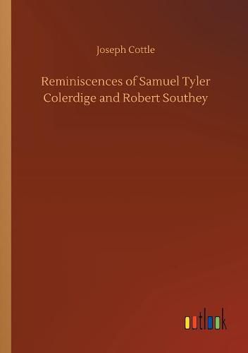 Reminiscences of Samuel Tyler Colerdige and Robert Southey