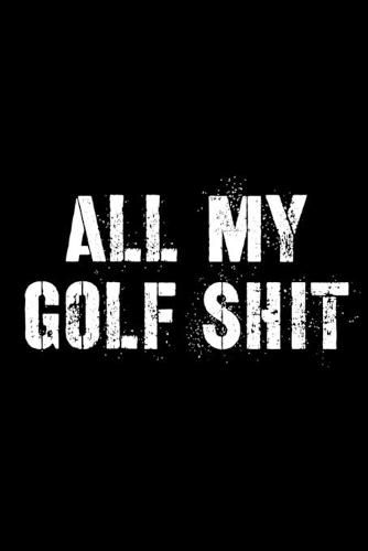 Cover image for All My Golf Shit