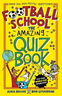 Cover image for Football School: The Amazing Quiz Book