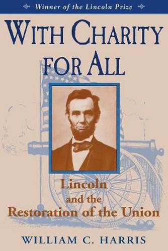 Cover image for With Charity for All: Lincoln and the Restoration of the Union