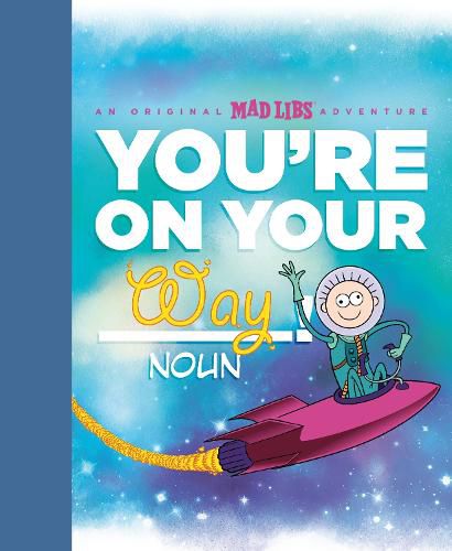 You're on Your Way!: An Original Mad Libs Adventure