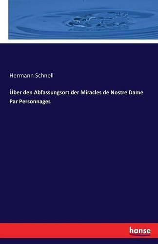 Cover image for UEber den Abfassungsort der Miracles de Nostre Dame Par Personnages