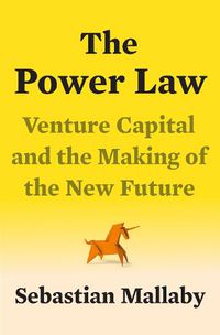 Cover image for The Power Law: Venture Capital and the Making of the New Future