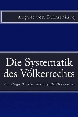 Cover image for Die Systematik des Voelkerrechts: Von Hugo Grotius bis auf die Gegenwart