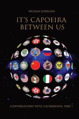 Cover image for It's capoeira between us: Conversations with capoeiristas. Part 1